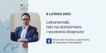 Rozmowa z psychiatrą na temat lekanemabu