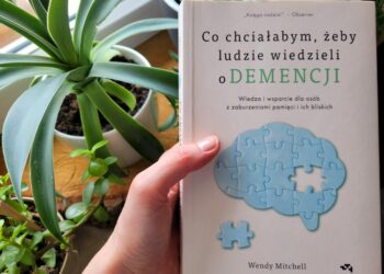 Co chciałabym, żeby ludzie wiedzieli o demencji - recenzja